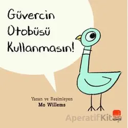Güvercin Otobüsü Kullanmasın - Mo Willems - Uçan Fil Yayınları