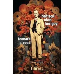 Barışçıl Olan Her Şey - Leonard E. Read - Fihrist Kitap