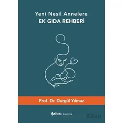 Yeni Nesil Annelere Ek Gıda Rehberi - Durgül Yılmaz - Yakın Kitabevi
