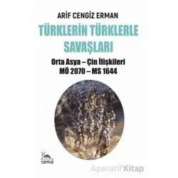 Türklerin Türklerle Savaşları - Arif Cengiz Erman - Sarmal Kitabevi