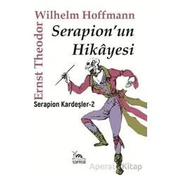 Serapionun Hikayesi - Ernst Theodor Wilhelm Hoffmann - Sarmal Kitabevi