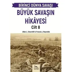Büyük Savaşın Hikayesi Cilt 8 - Francis J. Reynolds - Sarmal Kitabevi
