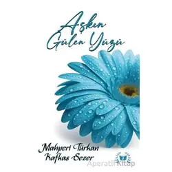 Aşkın Gülen Yüzü - Mahperi Türkan Kafkassezer - Ateş Yayınları
