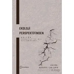 Ekoloji Perspektifinden Kültür, Edebiyat ve Dil Çalışmaları - Kollektif - Fenomen Yayıncılık