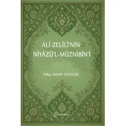 Ali Zelilinin Niyazül-Müznibin’i - Nilay Kınay Civelek - Fenomen Yayıncılık