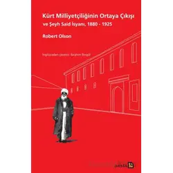 Kürt Milliyetçiliğinin Ortaya Çıkışı ve Şeyh Said İsyanı, 1880 - 1925