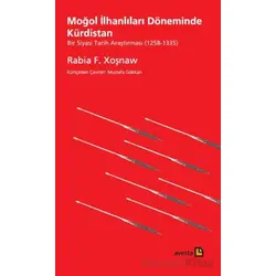 Moğol İlhanlıları Döneminde Kürdistan - Rabia F. Xoşnaw - Avesta Yayınları