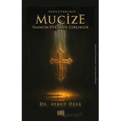 Hıristiyanlıkta Mucize - Aykut Özer - Eski Yeni Yayınları