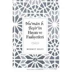 Nu‘man b. Beşir’in Hayatı ve Faaliyetleri - Mehmet Selvi - Eski Yeni Yayınları