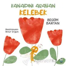 Kanadını Arayan Kelebek - Begüm Bartan - Luna Çocuk Yayınları