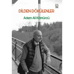 Dilden Dökülenler - Adem Ali Kömürcü - Luna Yayınları
