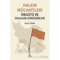Halkın Mücahitleri Örgütü ve İdeolojik Dönüşümleri - Deniz Caner - Sonçağ Yayınları