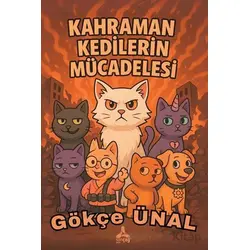 Kahraman Kedilerin Mücadelesi - Gökçe Ünal - Sonçağ Yayınları