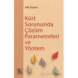 Kürt Sorununda Çözüm Parametreleri ve Yöntem - Adil Zozani - Töz Yayınları
