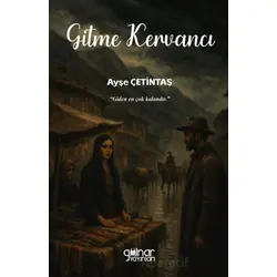 Gitme Kervancı - Ayşe Çetintaş - Gülnar Yayınları