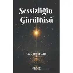 Sessizliğin Gürültüsü - Ayşe Bozbayır - Gülnar Yayınları
