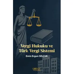 Vergi Hukuku ve Türk Vergi Sistemi - Emin Ergun Selçuk - Gülnar Yayınları