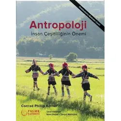 Antropoloji - İnsan Çeşitliliğinin Önemi - Conrad Phillip Kottak - Palme Yayıncılık