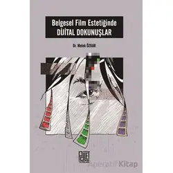 Belgesel Film Estetiğinde Dijital Dokunuşlar - Melek Özkar - Palet Yayınları