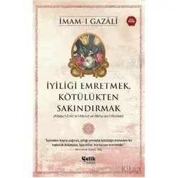 İyiliği Emretmek, Kötülükten Sakındırmak - İmam Gazali - İmam Gazali - Çelik Yayınevi