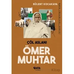 Çöl Aslanı Ömer Muhtar - Bülent Kocakaya - Çelik Yayınevi
