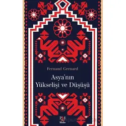 Asya’nın Yükselişi ve Düşüşü - Fernand Grenard - Panama Yayıncılık