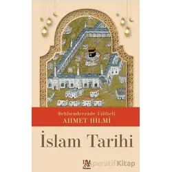 İslam Tarihi - Şehbenderzade Filibeli Ahmet Hilmi - Panama Yayıncılık
