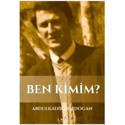 Ben Kimim? - Abdulkadir Bozdoğan - Liman Yayınevi