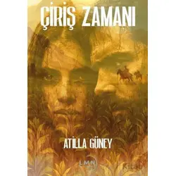 Çiriş Zamanı - Atilla Güney - Liman Yayınevi