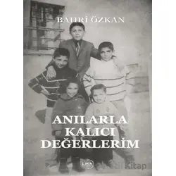 Anılarla Kalıcı Değerlerim - Bahri Özkan - Liman Yayınevi