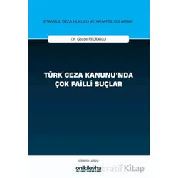 Türk Ceza Kanununda Çok Failli Suçlar - Gözde İbicioğlu - On İki Levha Yayınları
