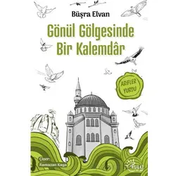 Gönül Gölgesinde Bir Kalemdar - Büşra Elvan - Tulu Kitap