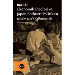 Ekonomik İdeoloji ve Japon Endüstri Politikaları - Bai Gao - Vakıfbank Kültür Yayınları