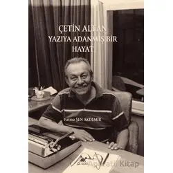 Çetin Altan: Yazıya Adanmış Bir Hayat - Fatma Şen Akdemir - Paradigma Akademi Yayınları