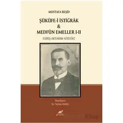 Mustafa Reşid Şükûfe-i İstiğrâk & Medfûn Emeller I - II (Giriş-Aktarım-Sözlük)