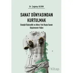 Sanat Dünyasından Kurtulmak - Çağatay Olgun - Paradigma Akademi Yayınları