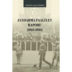 Jandarma Faaliyet Raporu (1923 - 1933) - Abdullah Cüneyt Küsmez - Paradigma Akademi Yayınları
