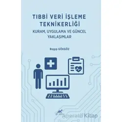 Tıbbi Veri İşleme Teknikerliği: Kuram Uygulama ve Güncel Yaklaşımlar