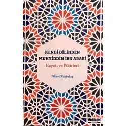 Kendi Dilinden Muhyiddin İbn Arabi Hayatı ve Fikirleri - Fikret Kurtuluş - Değişim Yayınları
