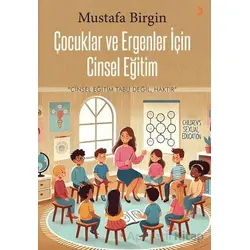 Çocuklar ve Ergenler için Cinsel Eğitim - Mustafa Birgin - Cinius Yayınları