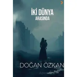 İki Dünya Arasında - Doğan Özkan - Cinius Yayınları