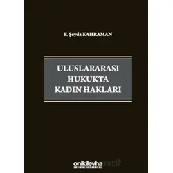 Uluslararası Hukukta Kadın Hakları - F. Şeyda Kahraman - On İki Levha Yayınları