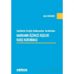 Sahibinin İzniyle Kullananlar Tarafından Markanın Üçüncü Kişilere Karşı Korunması