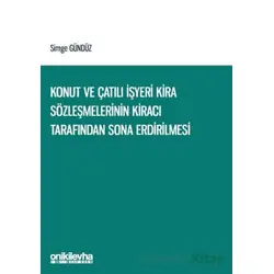 Konut ve Çatılı İşyeri Kira Sözleşmelerinin Kiracı Tarafından Sona Erdirilmesi