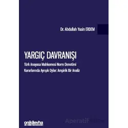 Yargıç Davranışı - Türk Anayasa Mahkemesi Norm Denetimi Kararlarında Ayrışık Oylar: Ampirik Bir Anal