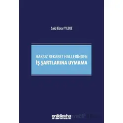 Haksız Rekabet Hallerinden İş Şartlarına Uymama - Said Ebrar Yıldız - On İki Levha Yayınları