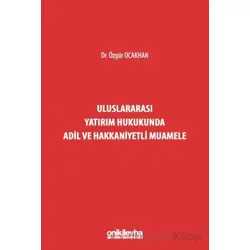 Uluslararası Yatırım Hukukunda Adil ve Hakkaniyetli Muamele - Özgür Ocakhan - On İki Levha Yayınları