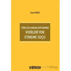 Türk Ceza Kanunu Kapsamında Verileri Yok Etmeme Suçu - Emre Ekinci - On İki Levha Yayınları
