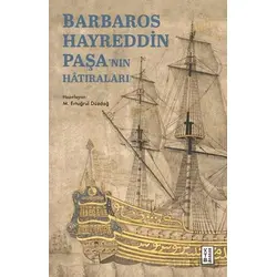 Barbaros Hayreddin Paşa’nın Hâtıraları - M. Ertuğrul Düzdağ - Ketebe Yayınları