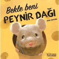 Bekle Beni Peynir Dağı - Eric Zhang - Ketebe Çocuk